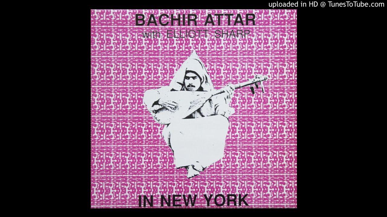 In New York - Bachir Attar With Elliott Sharp