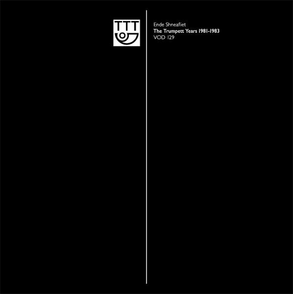The Trumpett Years 1981-1983 - ENDE SHNEAFLIET