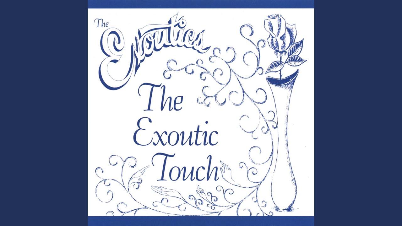 The Exoutic Touch - The Exoutics