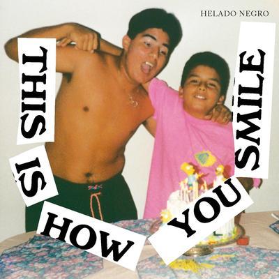 This Is How You Smile - Helado Negro