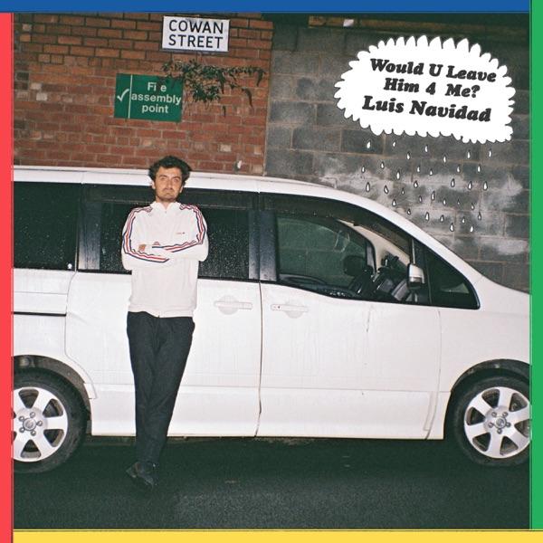 Would U Leave Him 4 Me? - Single - Luis Navidad