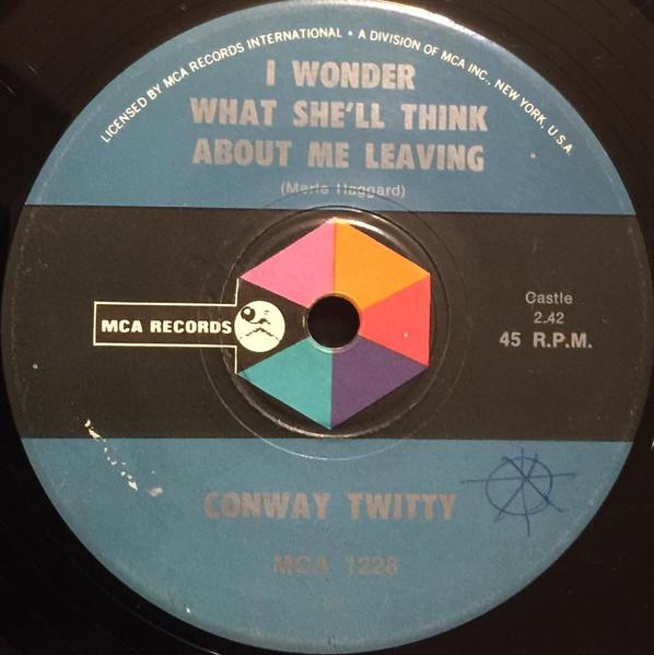I Wonder What She'll Think About Me Leaving - Conway Twitty
