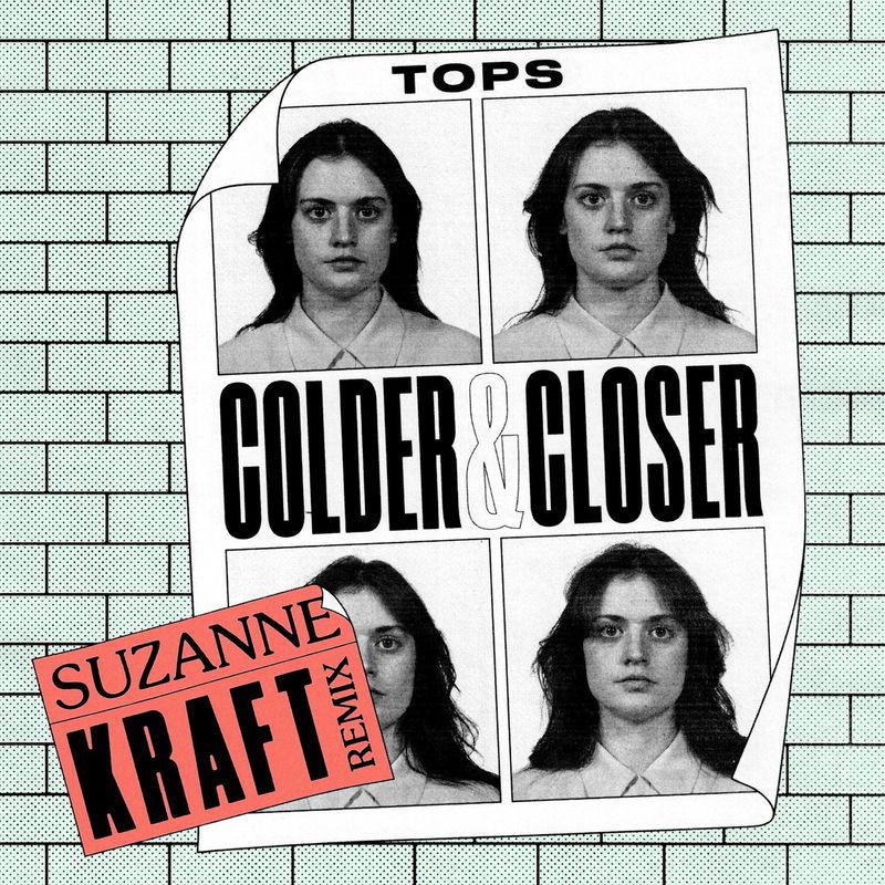 Colder & Closer (Suzanne Kraft Remix) - Tops