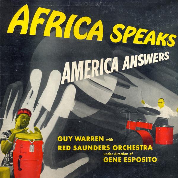 Africa Speaks America Answers - Guy Warren With Red Saunders Orchestra