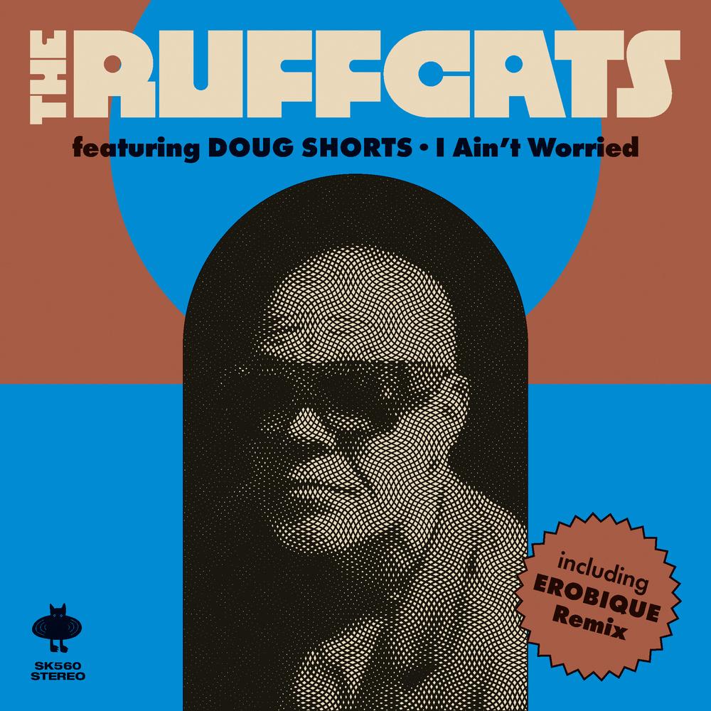 The Ruffcats ft. Doug Shorts - I Ain't Worried (inc. Erobique Remix) - The Ruffcats, Doug Shorts