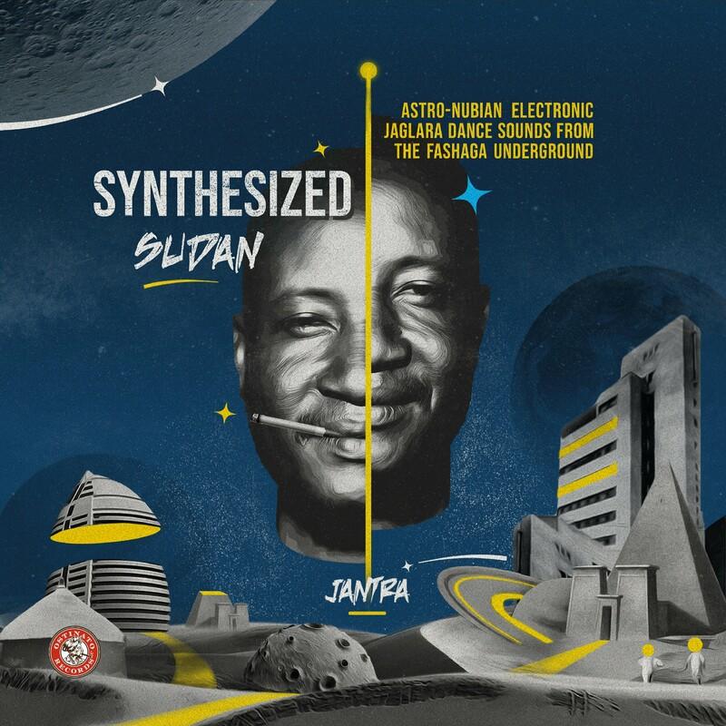 Synthesized Sudan - Astro​-​Nubian Electronic Jaglara Dance Sounds from the Fashaga Underground - Jantra