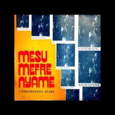 Mesu mefre nyame - Kyeremateng Atwede & Kyeremateng Stars