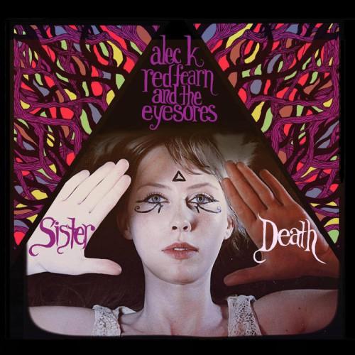 Sister Death - Alec K. Redfearn And The Eyesores
