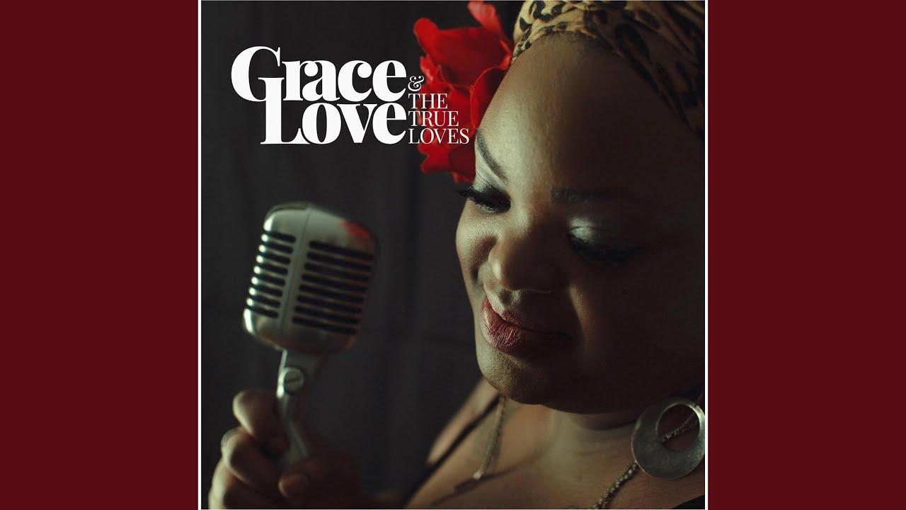 Grace Love And The True Loves - Grace Love & The True Loves