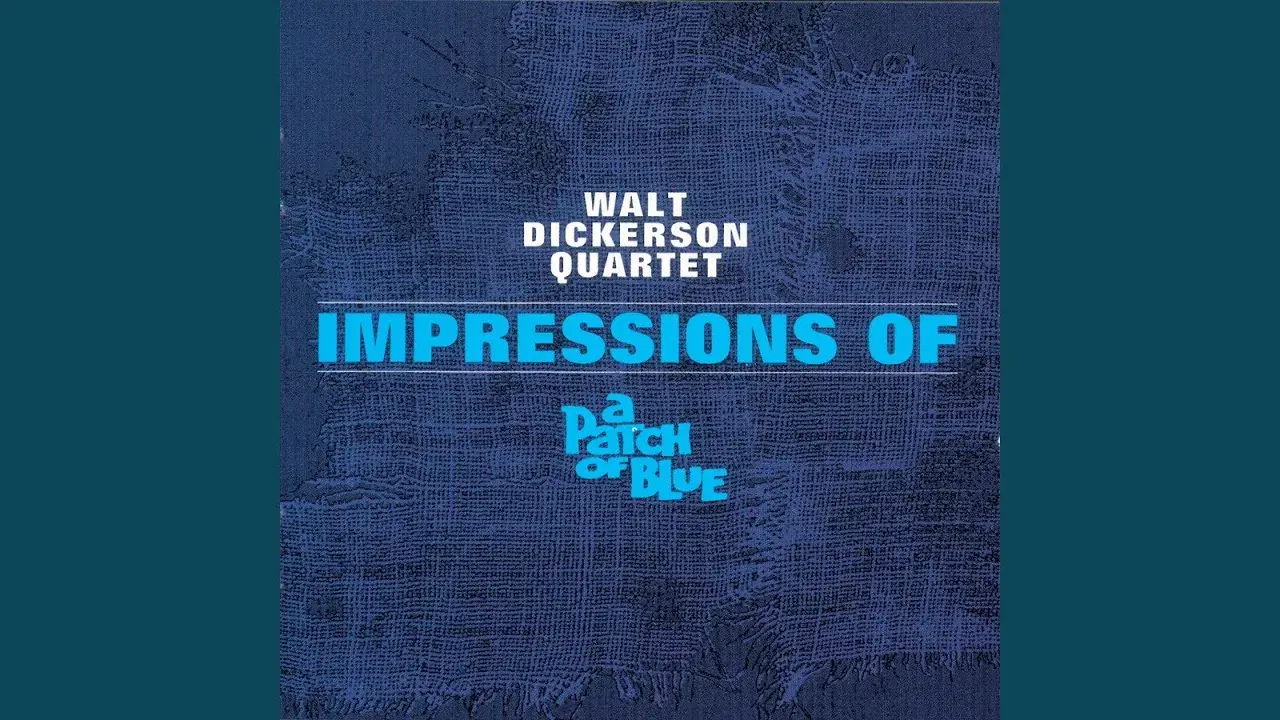 Impressions of a Patch of Blue - Walt Dickerson