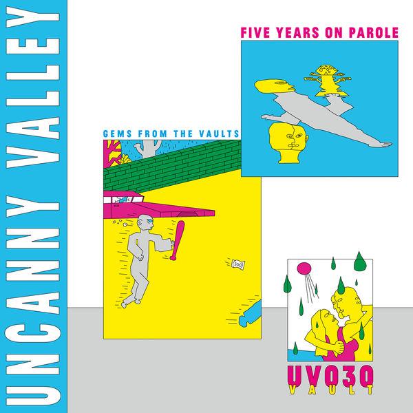 Uncanny Valley: Five Years On Parole - Gems from the Vaults - EP - Credit 00