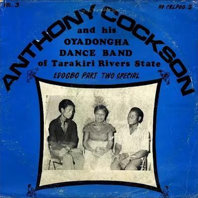  - Anthony Cockson & his Oyadongha Dance Band of Tarakiri Rivers State