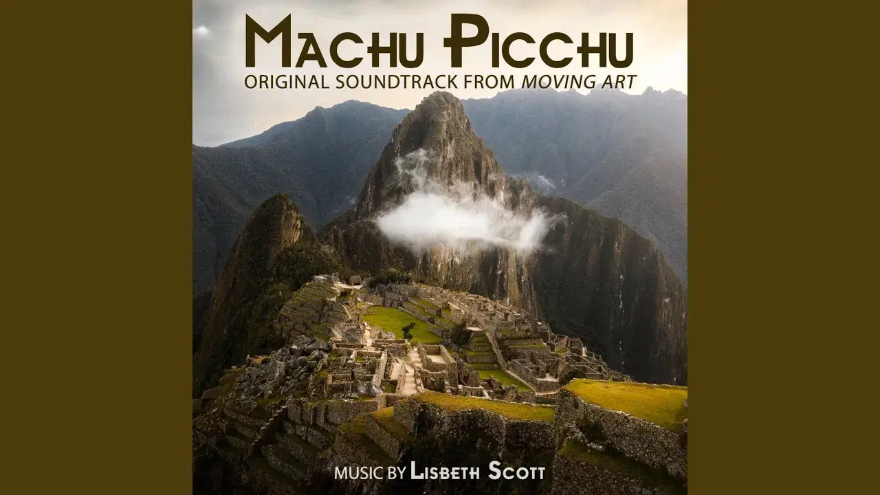 Machu Picchu: Original Soundtrack from "Moving Art" - Lisbeth Scott feat. Suzanne Teng