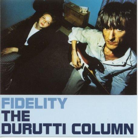 Fidelity - The Durutti Column