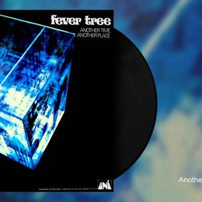 Fever Tree / Another Time Another Place - Fever Tree