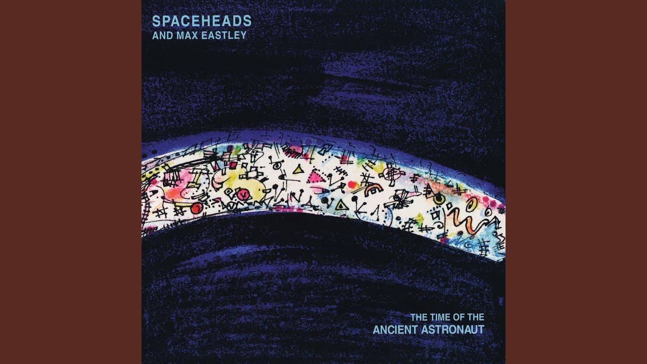  - Spaceheads and Max Eastley