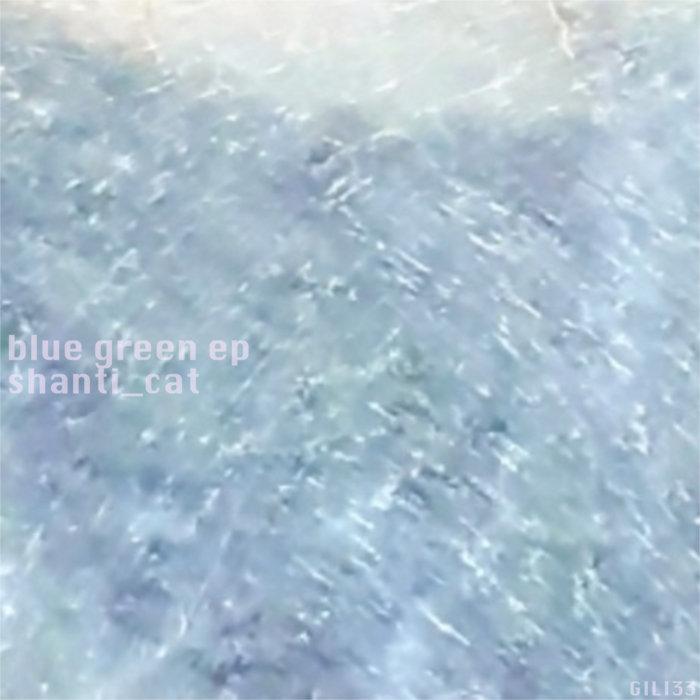 Blue green EP - shanti_cat