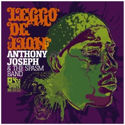 Leggo De Lion - Anthony Joseph, The Spasm Band