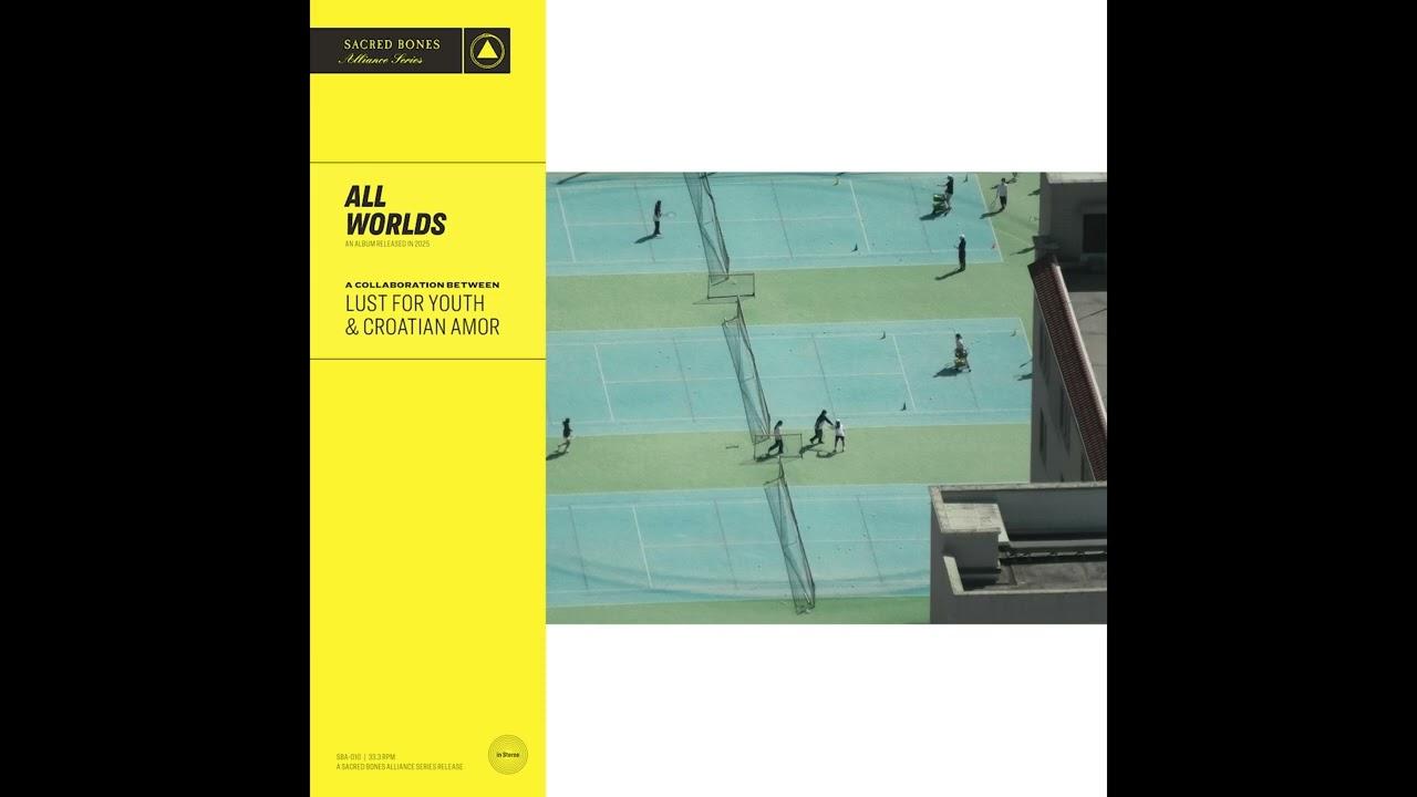 All Worlds - Lust For Youth / Croatian Amor / Emma Acs