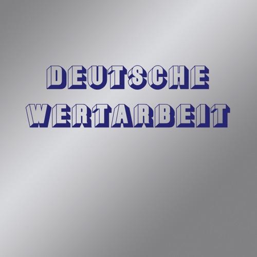 Deutsche Wertarbeit - Deutsche Wertarbeit