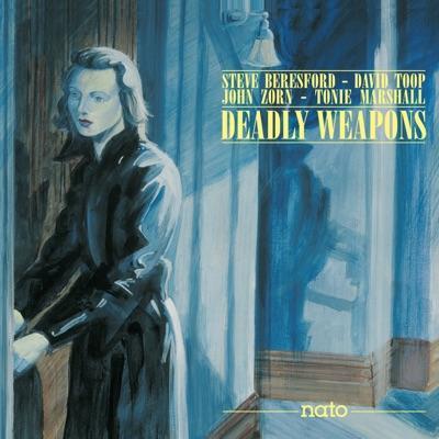 Deadly Weapons - Beresford Zorn Marshall Toop