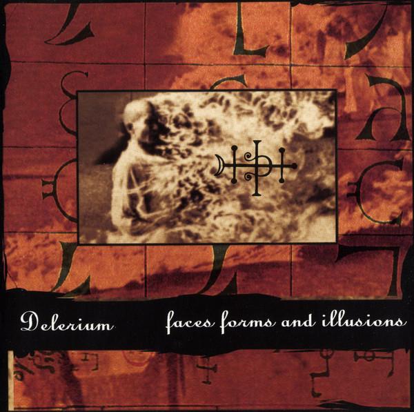 Faces, Forms, And Illusions - Delerium