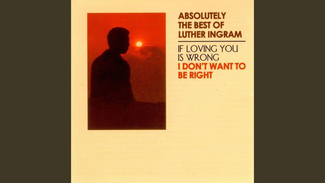Absolutely The Best Of Luther Ingram:If Loving You Is Wrong - Luther Ingram