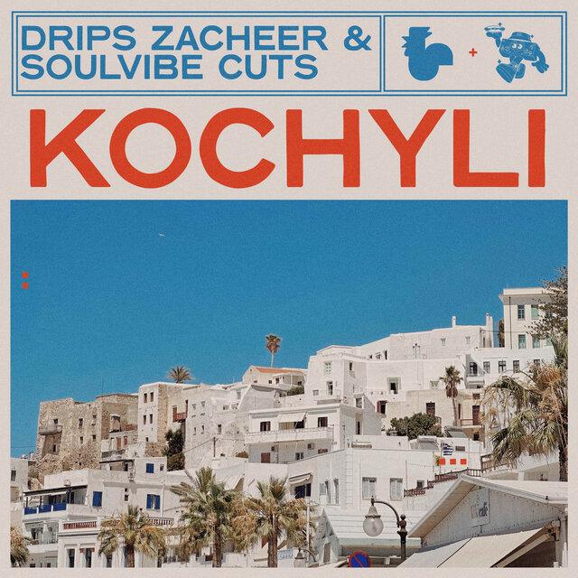 Kochyli - Drips Zacheer & Soulvibe Cuts