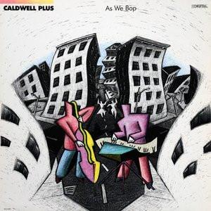 As We Bop - Caldwell Plus