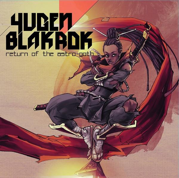 Return of the Astro - Goth - Yugen Blakrok