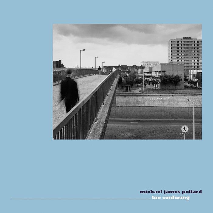 Too Confusing - Michael James Pollard