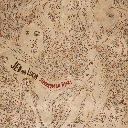 Superhuman Heart - Jed and Lucia