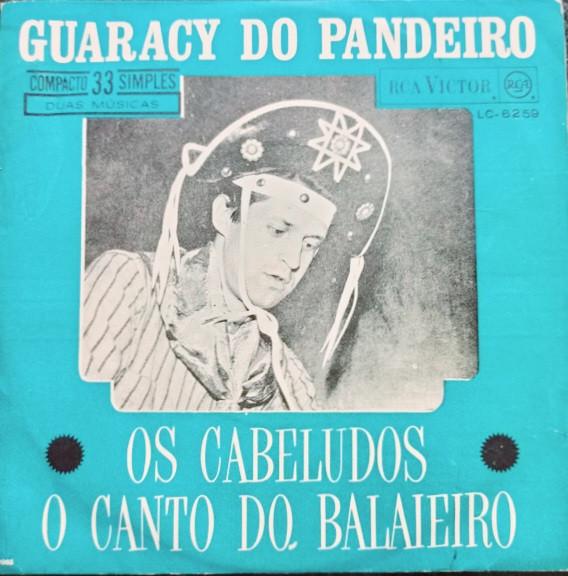 Os Cabeludos / O Grito Do Balaieiro - Guaracy do Pandeiro