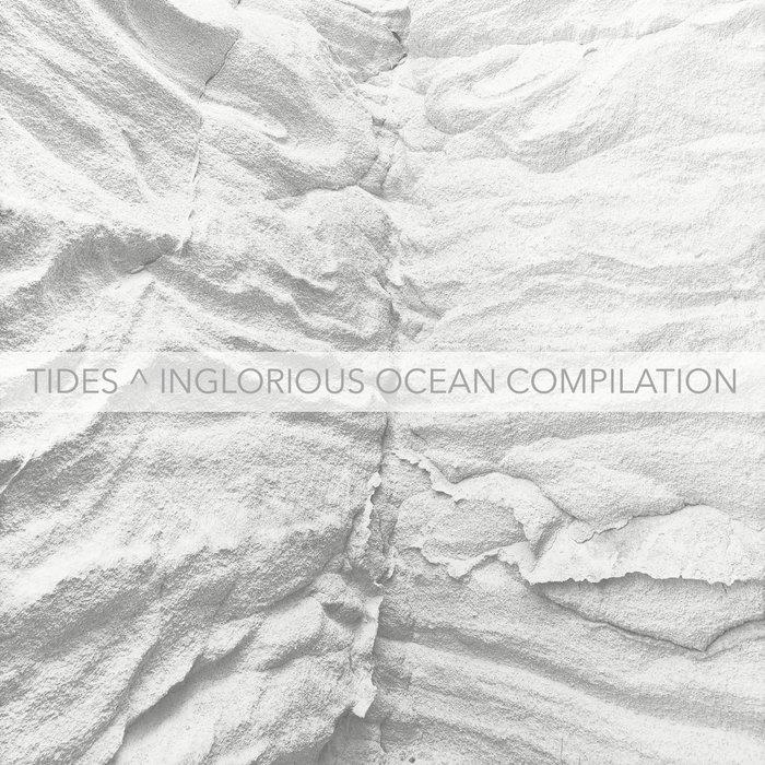 Tides - Inglorious Ocean Compilation - Noise Cathedral