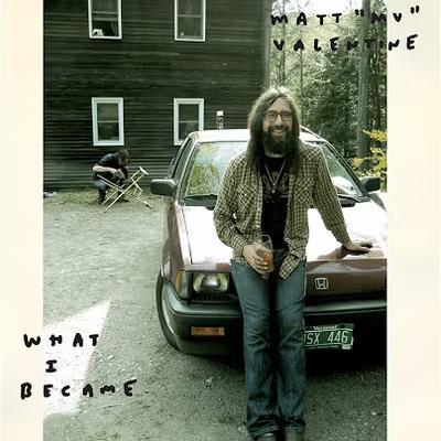 What I Became - Matt Valentine