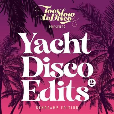 Yacht Disco Edits Vol. 2 (Bandcamp Only) - Pete Le Freq
