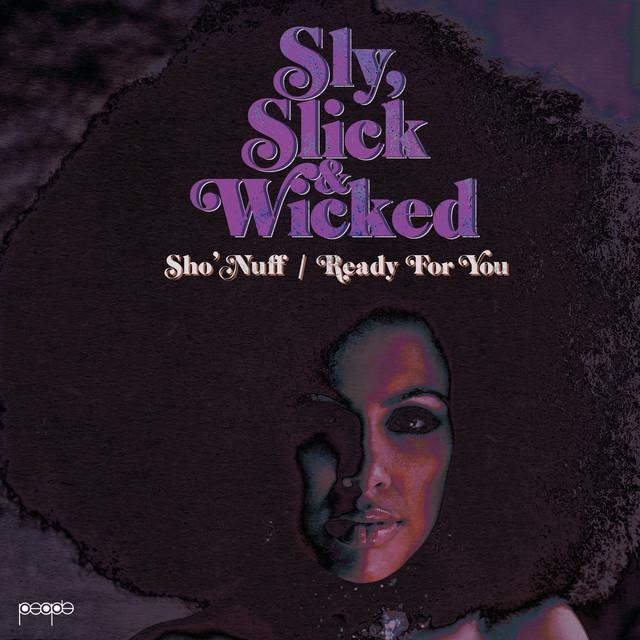 Sho' Nuff / Ready For You - Sly, Slick & Wicked