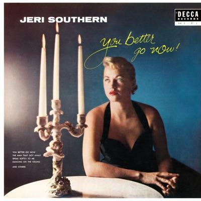 You Better Go Now - Jeri Southern