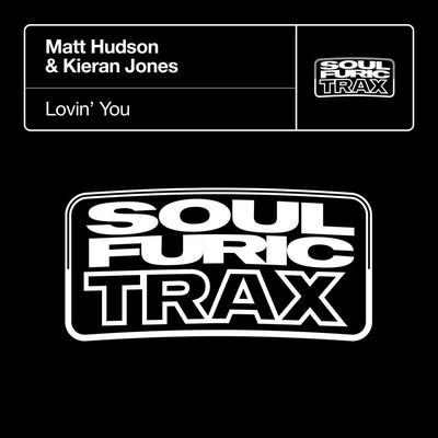 Matt Hudson, Kieran Jones 'Lovin’ You' - Out 06/02 - Matt Hudson & Kieran Jones