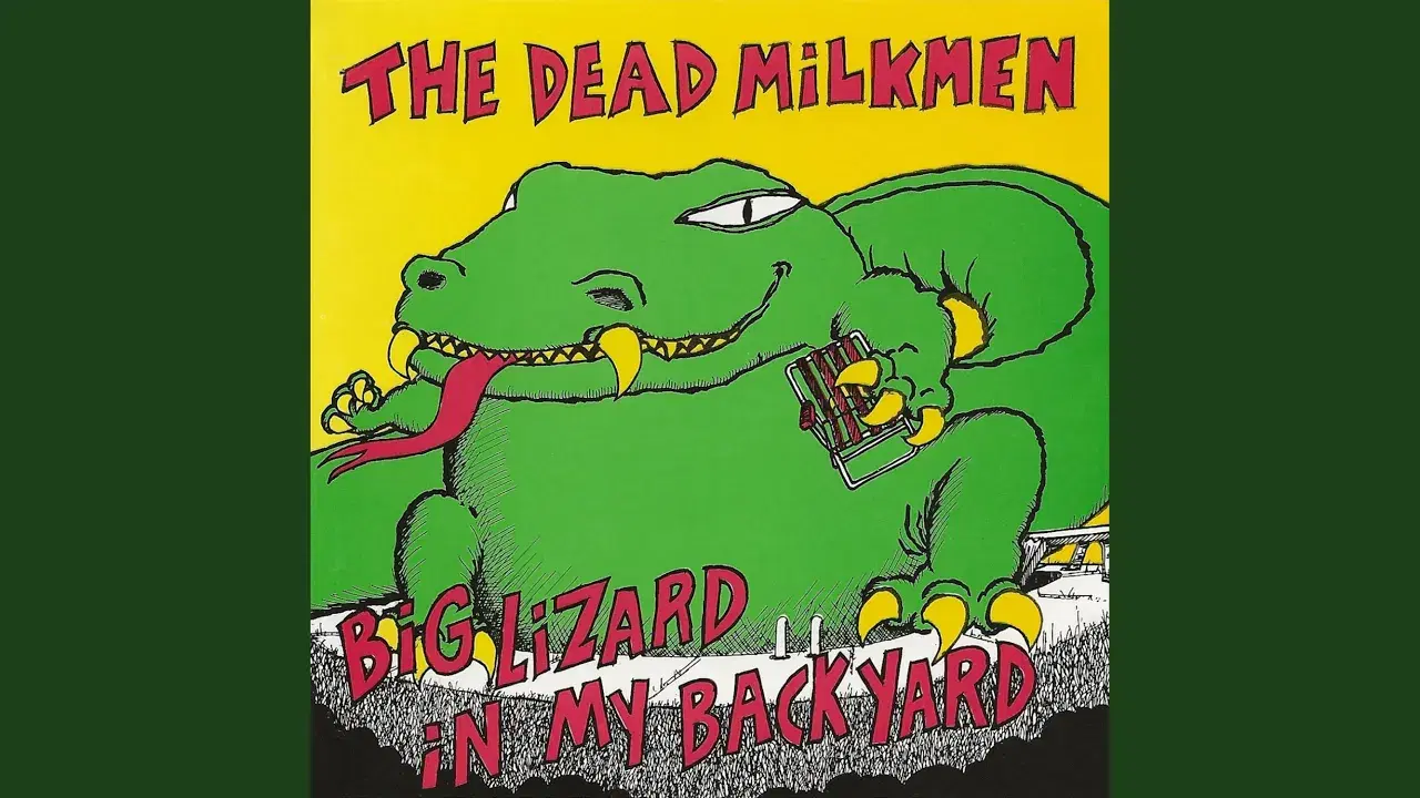 Big Lizard In My Backyard - The Dead Milkmen
