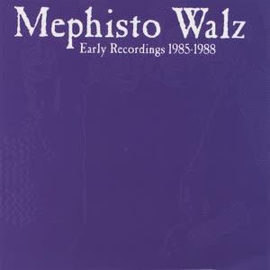 Early Recordings 1985-1988 - Mephisto Walz
