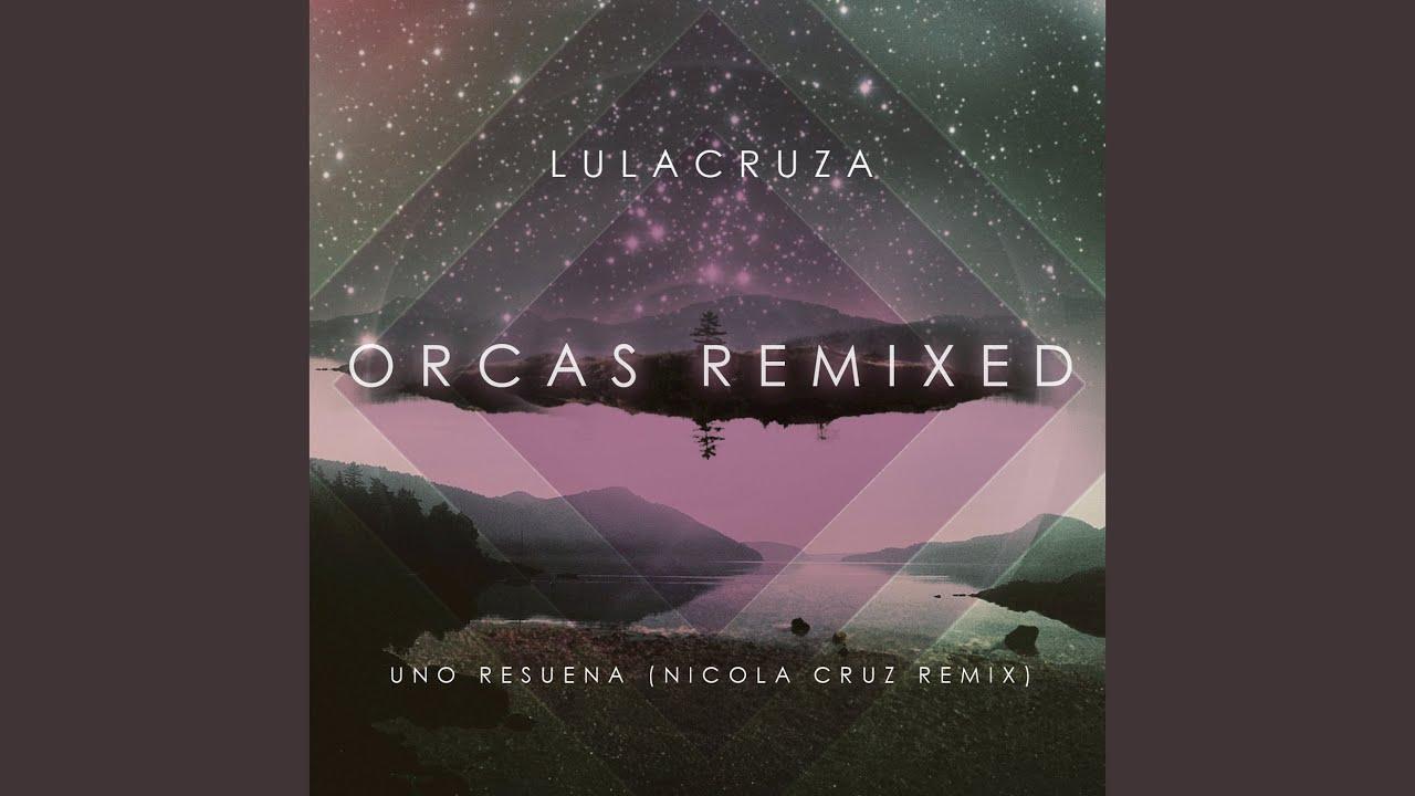 Orcas Remixed Vol 1 - Lulacruza & Nicola Cruz