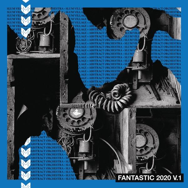 Fantastic 2020, Vol. 1 - Slum Village & Abstract Orchestra