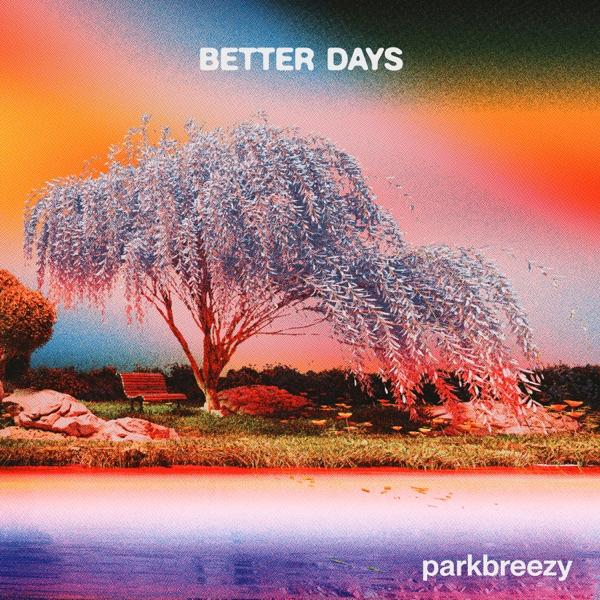 Better Days - parkbreezy