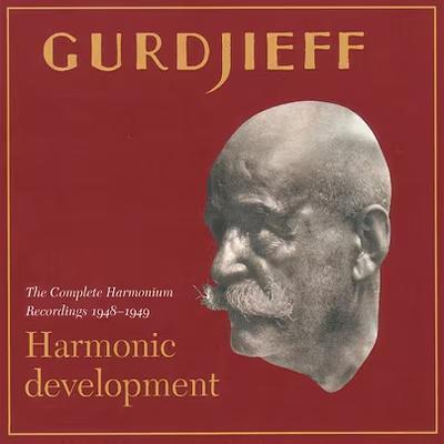 Harmonic Development: The Complete Harmonium Recordings 1948-49 - George Ivanovich Gurdjieff