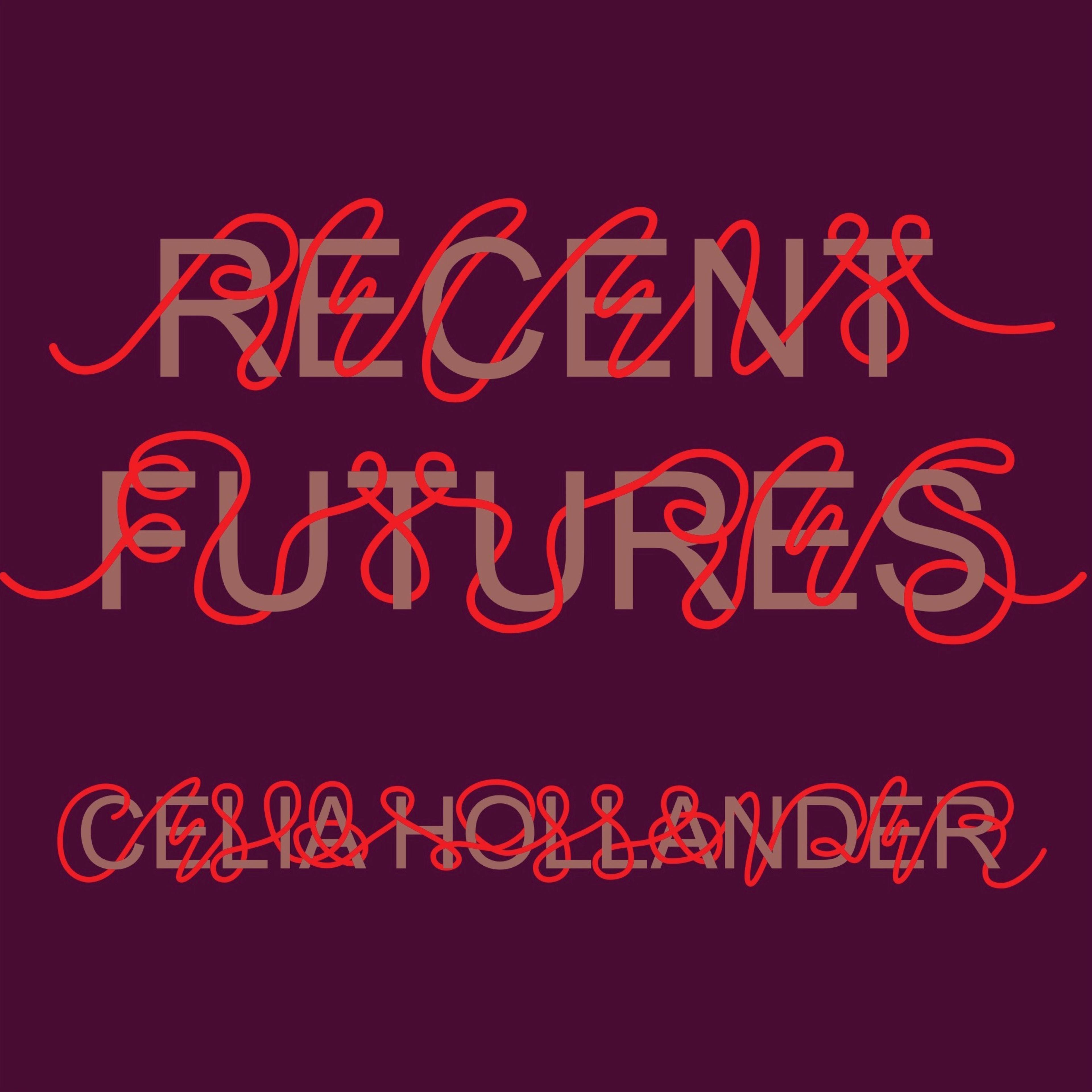 Recent Futures - Celia Hollander