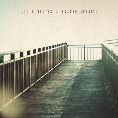 Old Goodbyes Remixes - Pajaro Sunrise