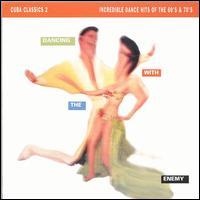 Cuba Classics 2: Dancing with the Enemy - Celeste Mendoza