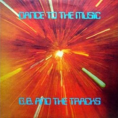 Dance To The Music - G.B. And The Tracks