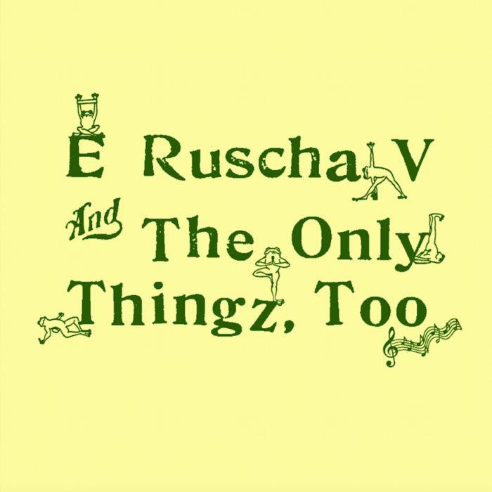 And The Only Thingz, Too - E Ruscha V